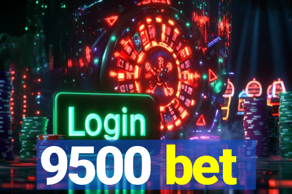 9500 bet